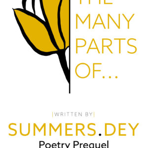 THE MANY PARTS OF: SUMMERS.DEY